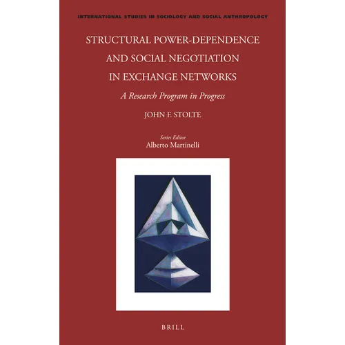 Structural Power-Dependence and Social Negotiation in Exchange Networks: A Research Program in Progress - Hardcover