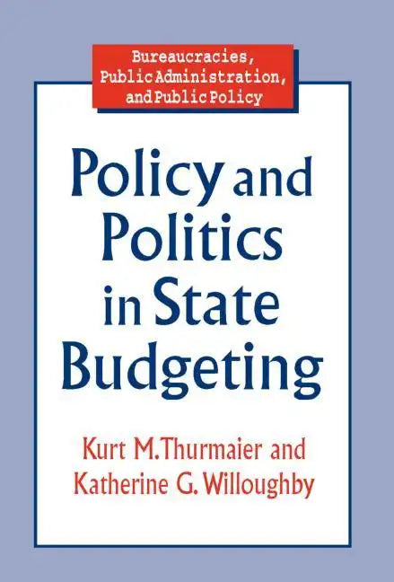 Policy and Politics in State Budgeting - Paperback