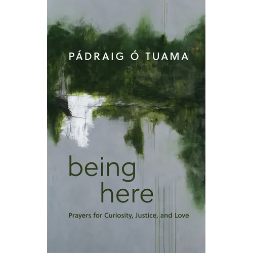 Being Here: Prayers for Curiosity, Justice, and Love - Hardcover