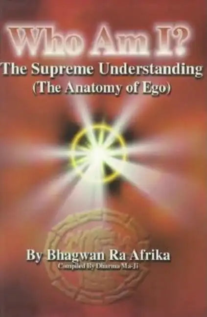 Who Am I?: The Supreme Understanding (the Anatomy of Ego) - Paperback