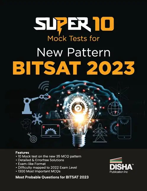 Super 10 Mock Tests for New Pattern BITSAT 2023 Physics, Chemistry, Mathematics, English & Logical Reasoning - Paperback