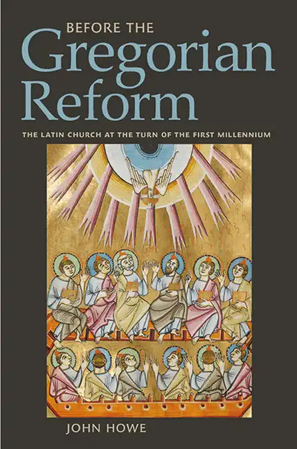Before the Gregorian Reform: The Latin Church at the Turn of the First Millennium - Hardcover