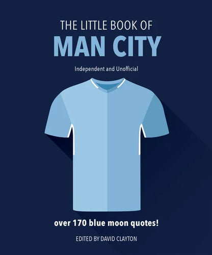 The Little Book of Man City: More Than 170 Blue Moon Quotes - Hardcover