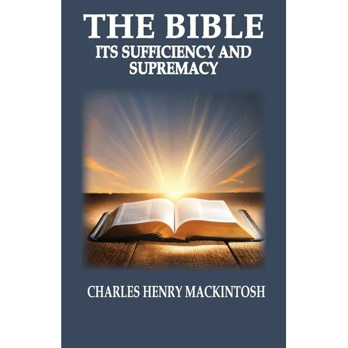 The Bible-Its Sufficiency and Supremacy - Paperback