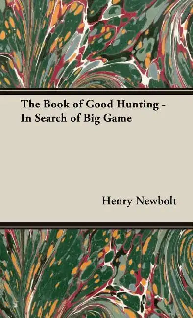 The Book of Good Hunting - In Search of Big Game - Hardcover