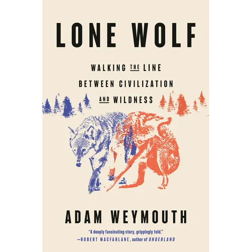 Lone Wolf: Walking the Line Between Civilization and Wildness