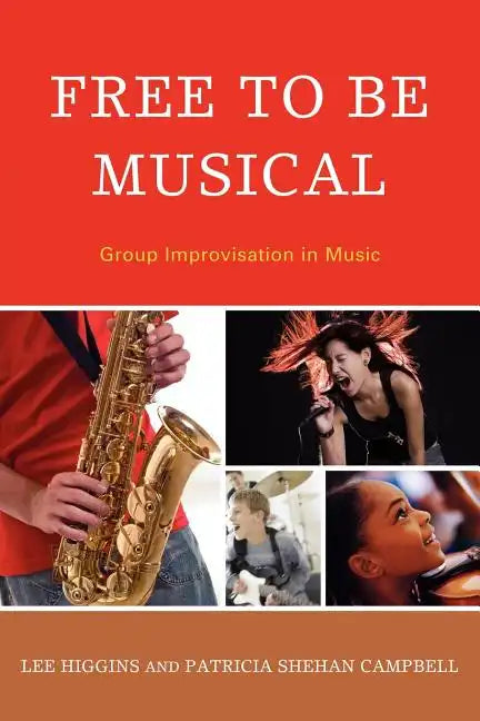 Free to Be Musical: Group Improvisation in Music - Paperback