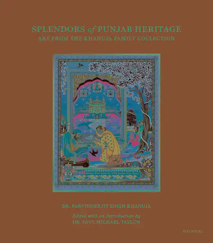 Splendors of Punjab Heritage: Art from the Khanuja Family Collection - Hardcover