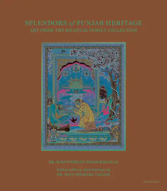 Splendors of Punjab Heritage: Art from the Khanuja Family Collection - Hardcover