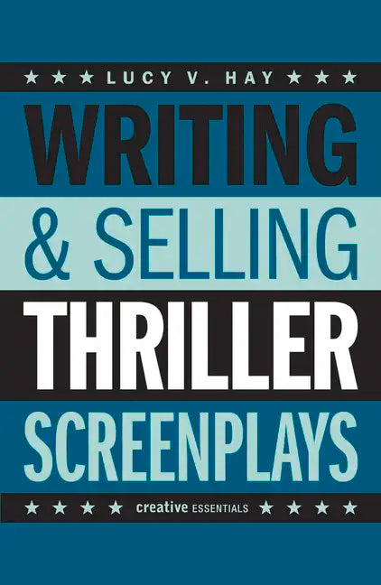 Writing & Selling Thriller Screenplays: From TV Pilot to Feature Film - Paperback