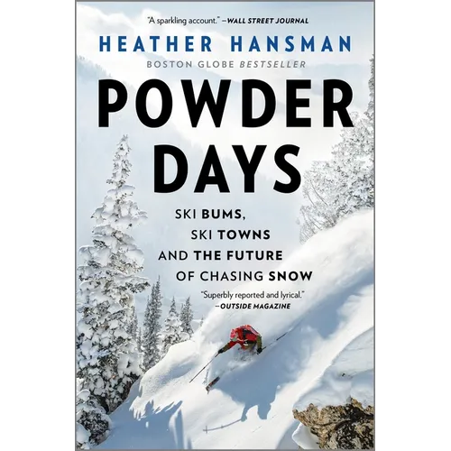 Powder Days: Ski Bums, Ski Towns, and the Future of Chasing Snow - Paperback