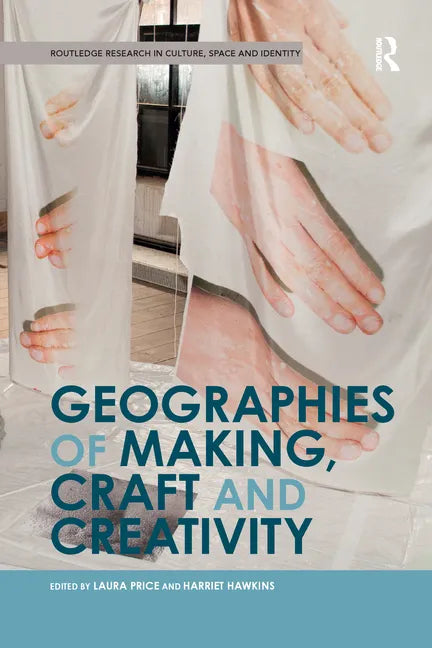 Geographies of Making, Craft and Creativity - Paperback
