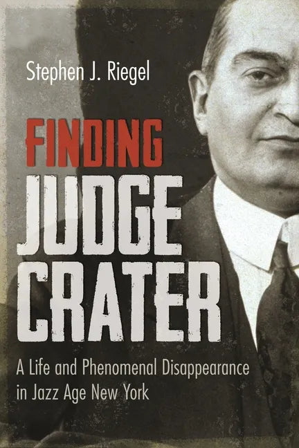 Finding Judge Crater: A Life and Phenomenal Disappearance in Jazz Age New York - Paperback