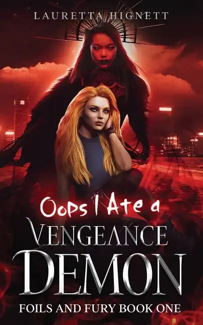 Oops I Ate A Vengeance Demon: A Fun Fast-Paced Urban Fantasy: Foils and Fury Book One - Paperback
