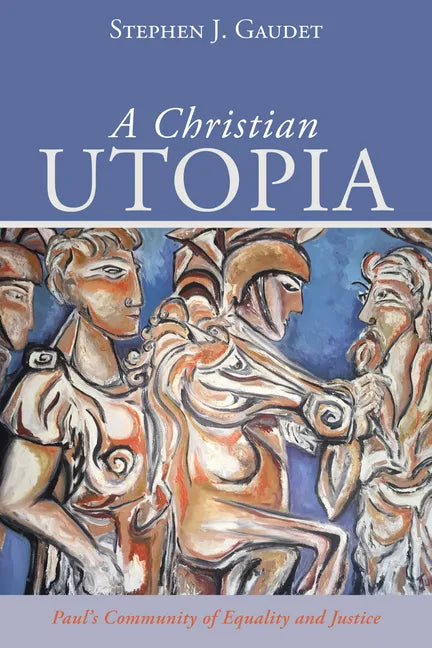 A Christian Utopia: Paul's Community of Equality and Justice - Hardcover