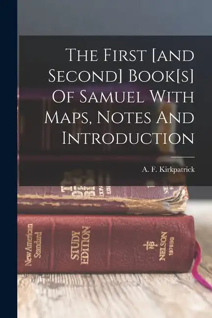 The First [and Second] Book[s] Of Samuel With Maps, Notes And Introduction - Paperback