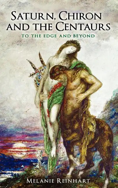Saturn, Chiron and the Centaurs - Hardcover