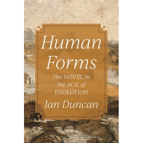 Human Forms: The Novel in the Age of Evolution - Paperback