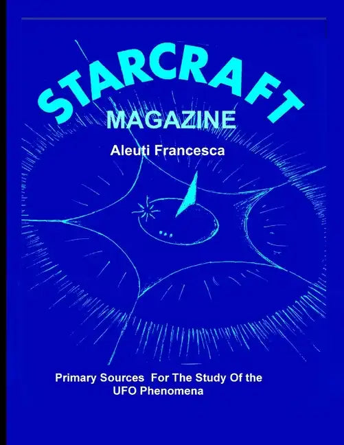 STAR CRAFT Magazine: Primary Sources For The Study Of the UFO Phenomena - Paperback