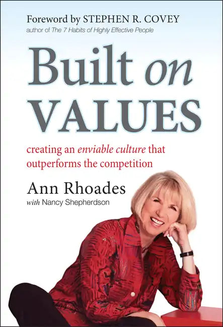 Built on Values: Creating an Enviable Culture That Outperforms the Competition - Hardcover