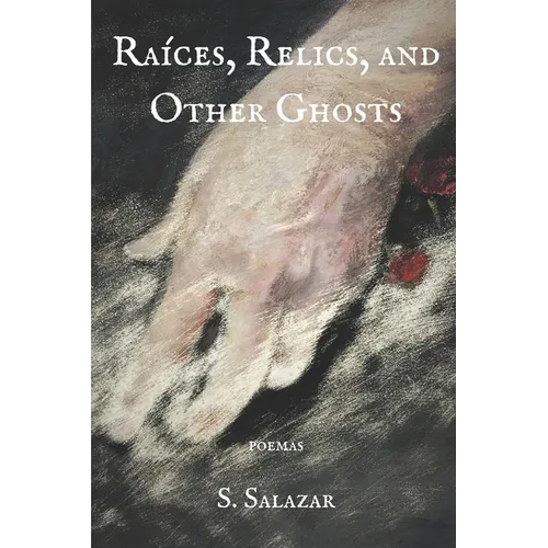 Raíces, Relics, and Other Ghosts - Paperback
