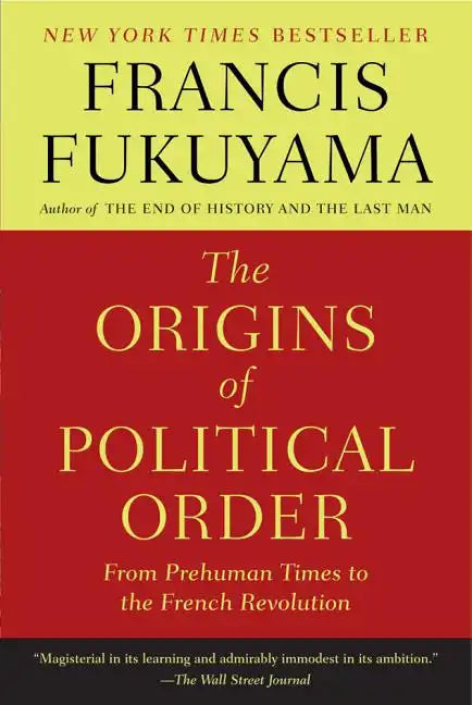 The Origins of Political Order: From Prehuman Times to the French Revolution - Paperback