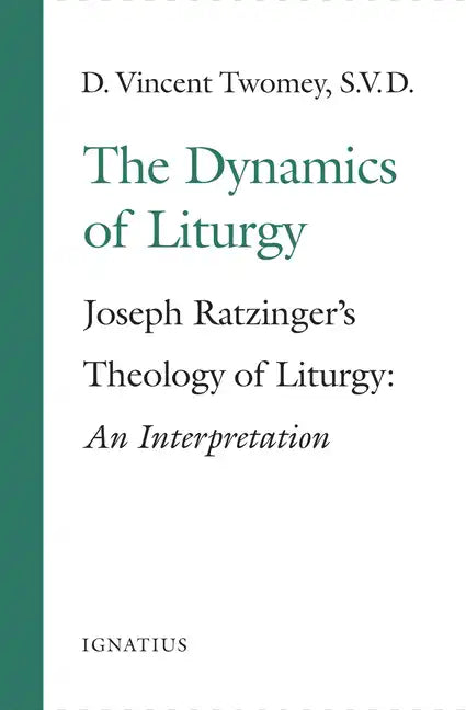The Dynamics of the Liturgy: Joseph Ratzinger's Theology of Liturgy - Paperback