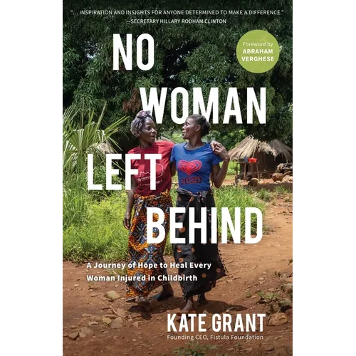 No Woman Left Behind: A Journey of Hope to Heal Every Woman Injured in Childbirth - Paperback