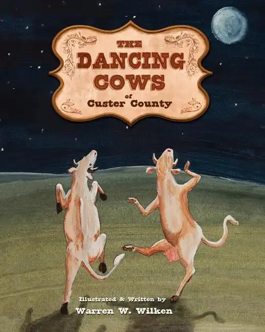 The Dancing Cows of Custer County - Paperback