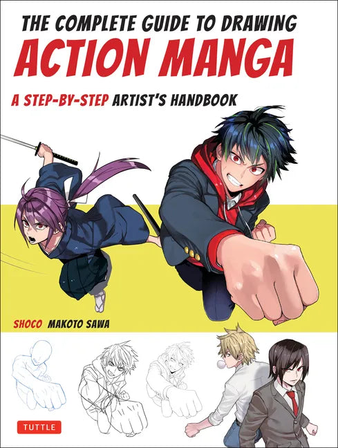 The Complete Guide to Drawing Action Manga: A Step-By-Step Artist's Handbook - Paperback