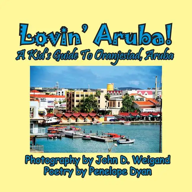 Lovin' Aruba! A Kid's Guide To Oranjestad, Aruba - Paperback