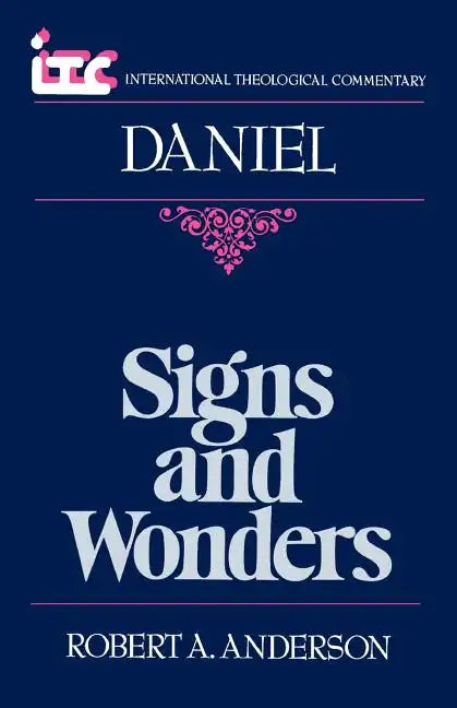 Signs and Wonders: A Commentary on the Book of Daniel - Paperback