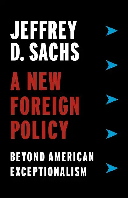 A New Foreign Policy: Beyond American Exceptionalism - Hardcover