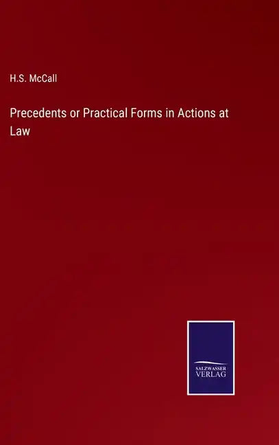 Precedents or Practical Forms in Actions at Law - Hardcover