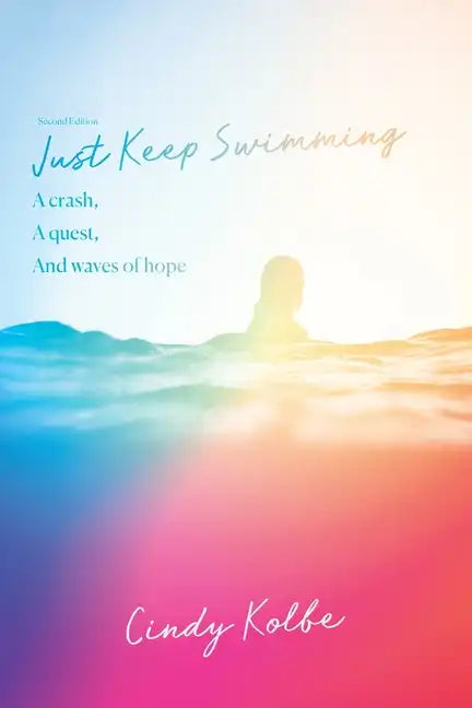 Just Keep Swimming: a crash, a quest, and waves of hope - Paperback