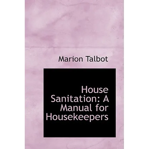 House Sanitation: A Manual for Housekeepers - Paperback