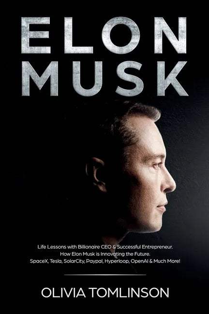 Elon Musk: Life Lessons with Billionaire CEO & Successful Entrepreneur. How Elon Musk is Innovating the Future - Paperback