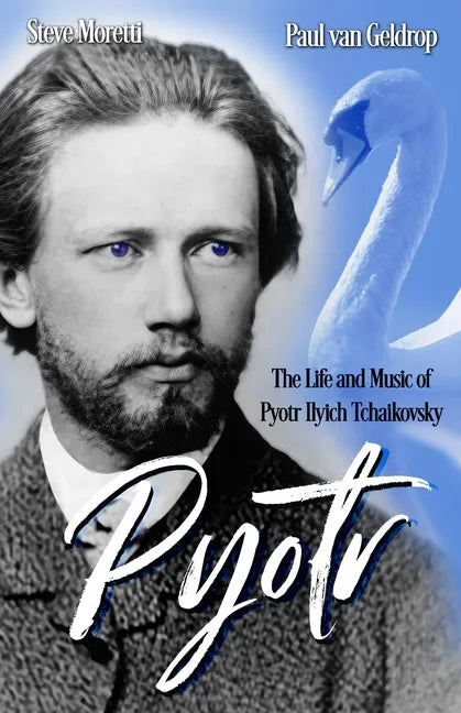 Pyotr: The Life and Music of Pyotr Ilyich Tchaikovsky - Paperback