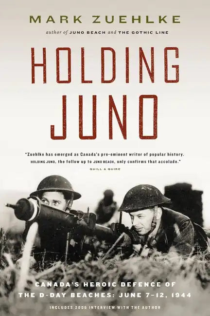Holding Juno: Canada's heroic defence of the D-Day beaches, June 7-12, 1944 - Paperback