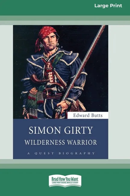 Simon Girty: Wilderness Warrior (16pt Large Print Edition) - Paperback