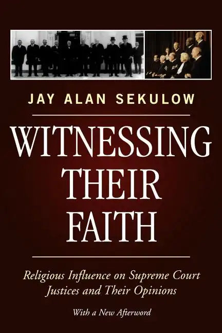 Witnessing Their Faith: Religious Influence on Supreme Court Justices and Their Opinions - Paperback
