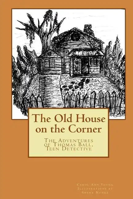 The Old House on the Corner The Adventures of Thomas Ball, Teen Detective - Paperback