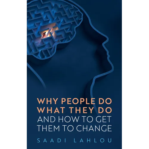 Why People Do What They Do: And How to Get Them to Change - Paperback