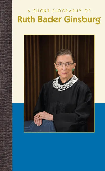 A Short Biography of Ruth Bader Ginsburg - Hardcover
