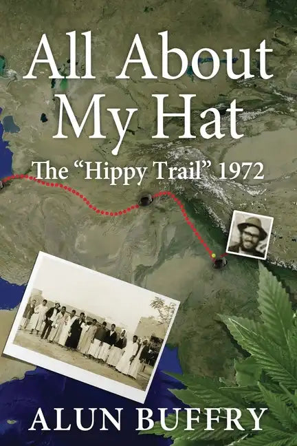 All About My Hat - The Hippy Trail 1972 - Paperback
