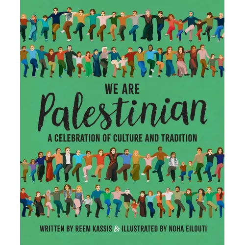 We Are Palestinian: A Celebration of Culture and Tradition - Hardcover