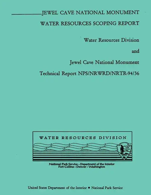 Jewel Cave National Monument: Water Resources Scoping Report - Paperback