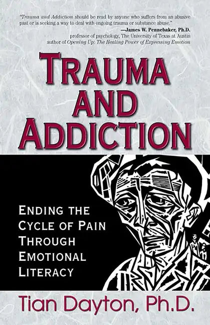 Trauma and Addiction: Ending the Cycle of Pain Through Emotional Literacy - Paperback