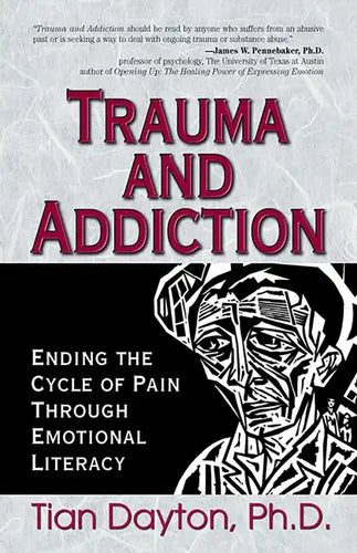 Trauma and Addiction: Ending the Cycle of Pain Through Emotional Literacy - Paperback