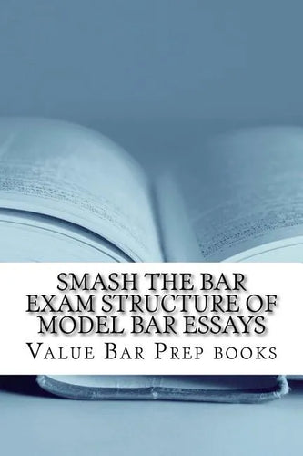 Smash The Bar Exam Structure Of Model Bar Essays: Written By A Bar Exam Expert With Published Model Bar Essays! LOOK INSIDE! - Paperback